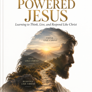 the-mind-that-powered-jesus-learning-to-think-live-and-respond-like-christ